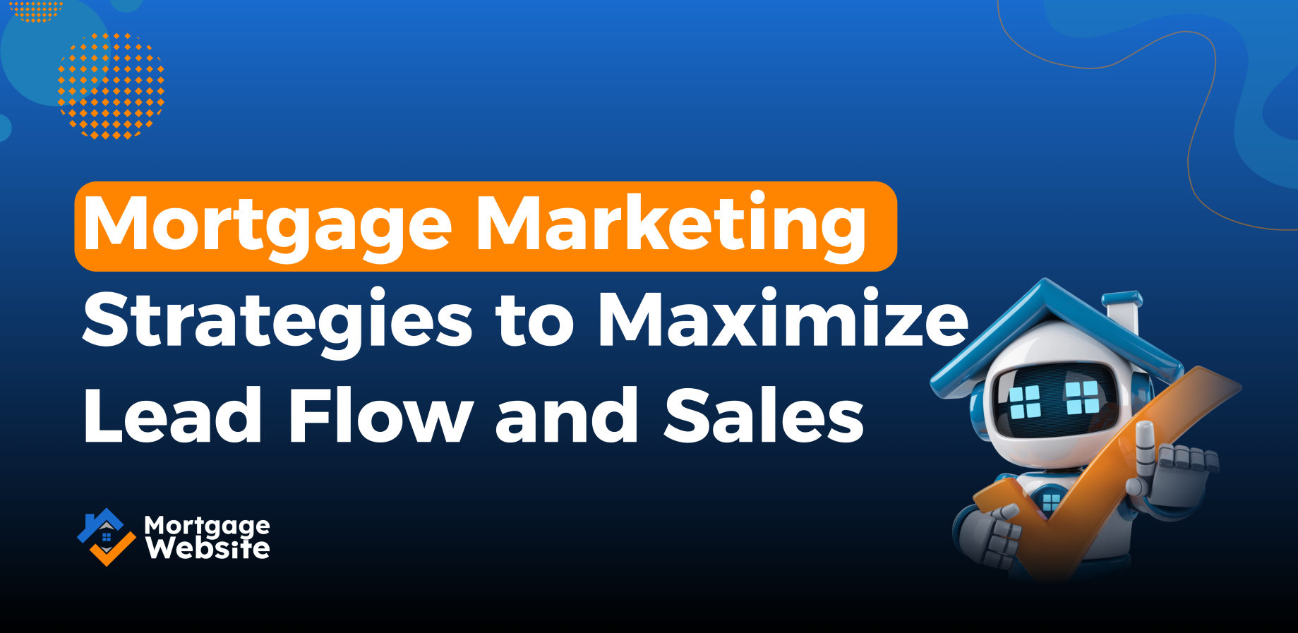 Top Mortgage Marketing Strategies to Maximize Lead Flow and Sales