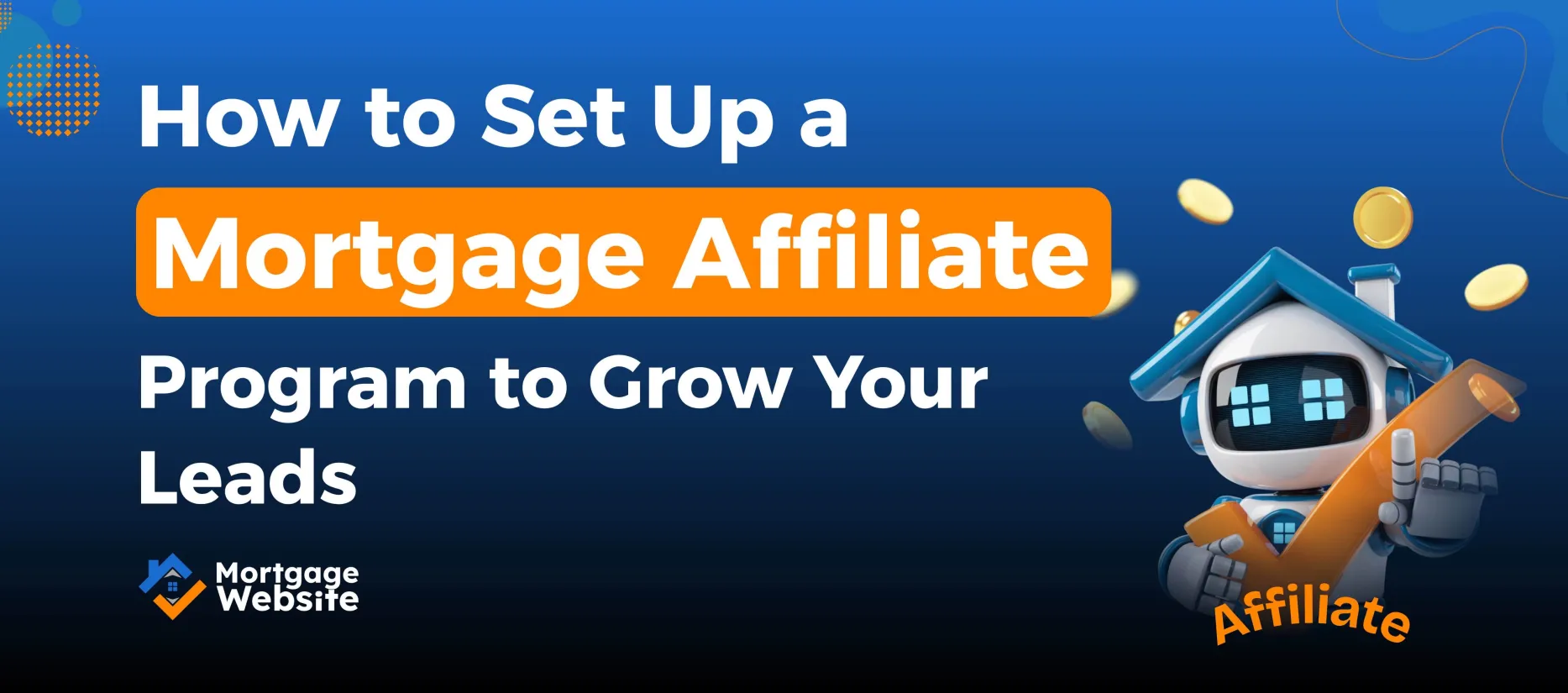 How to Set Up a Mortgage Affiliate Program to Grow Your Leads