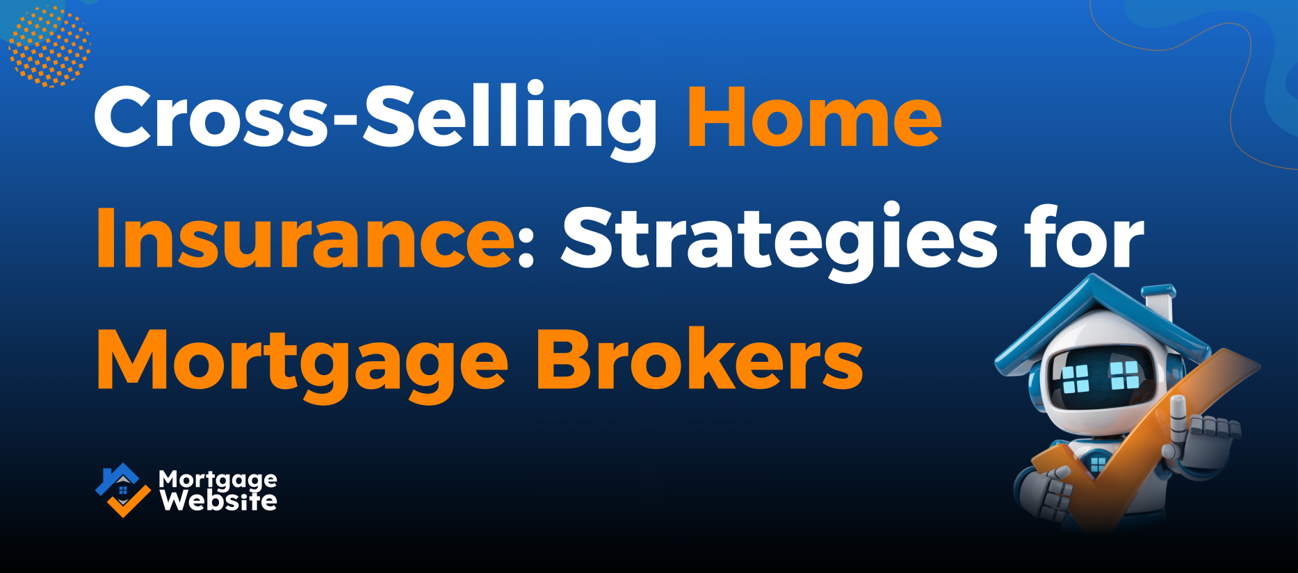 Cross-Selling Home Insurance: Strategies for Mortgage Brokers