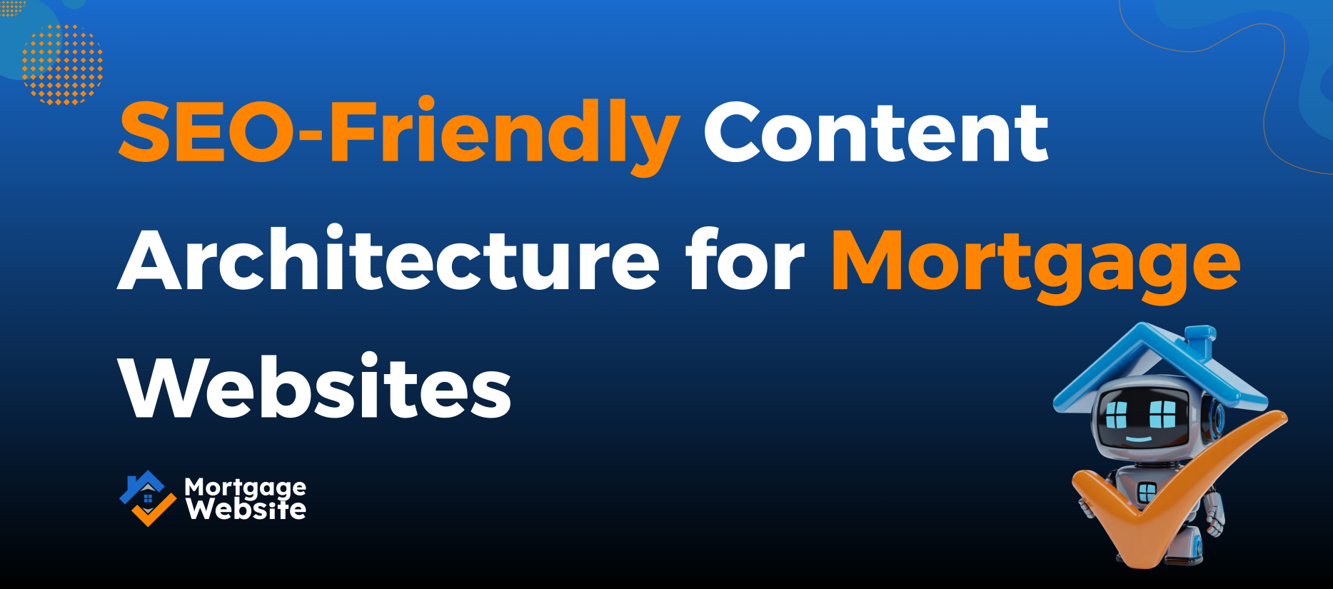 SEO-Friendly Content Architecture for Mortgage Websites