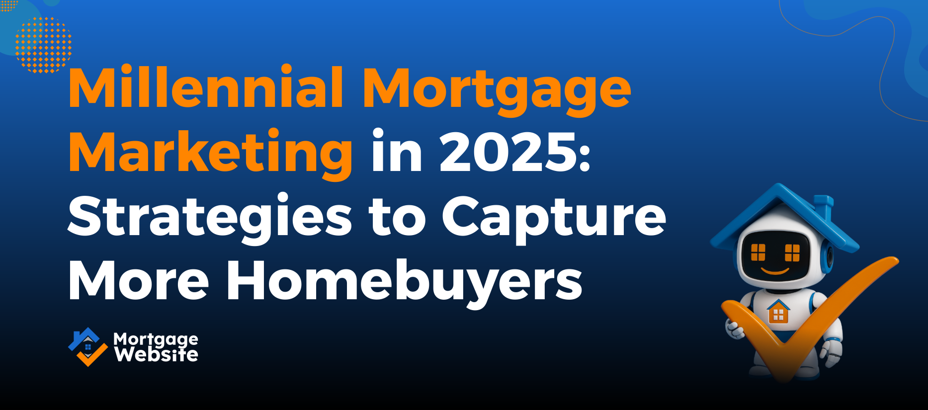 Millennial Mortgage Marketing in 2025: Strategies to Capture More Homebuyers